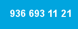 936 693 11 21